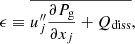 $$ \begin{aligned} \epsilon \equiv \overline{u_j^{\prime \prime } \frac{\partial P_{\rm g}}{\partial x_j} + Q_{\rm diss}} , \end{aligned} $$