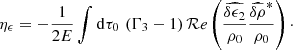 $$ \begin{aligned}&\eta _{ \epsilon } = - \frac{1}{2 E} \int \mathrm{d} \tau _0 \, \left(\Gamma _3-1\right) \mathcal{R} e \left( \frac{\widehat{\delta \epsilon _2}}{\rho _0} \frac{\widehat{\delta \rho }^*}{\rho _0}\right)\cdot \end{aligned} $$