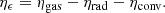 $$ \begin{aligned} \eta _{\epsilon } = \eta _{\rm gas} - \eta _{\rm rad} - \eta _{\rm conv} . \end{aligned} $$