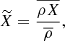 $$ \begin{aligned} \widetilde{X} = \frac{\overline{\rho X}}{\overline{ \rho }} , \end{aligned} $$
