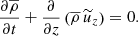 $$ \begin{aligned} \frac{\partial \overline{\rho }}{\partial t} + \frac{\partial }{\partial z} \left(\overline{\rho } \,\widetilde{u}_z\right) = 0 . \end{aligned} $$