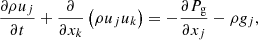 $$ \begin{aligned} \frac{\partial \rho u_j}{\partial t} + \frac{\partial }{\partial x_k} \left(\rho u_j u_k\right) = -\frac{\partial P_{\rm g}}{\partial x_j} - \rho { g}_j , \end{aligned} $$