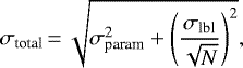\begin{equation*} \sigma_{\textrm{total}}\,{=}\,\sqrt{\sigma_{\textrm{param}}^2&#x002B;\left(\frac{\sigma_{\textrm{lbl}}}{\sqrt{N}}\right)^2},\end{equation*}