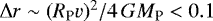${\Delta} r \sim (R_{\textrm{P}} v)^2/4\,GM_{\textrm{P}} < 0.1$