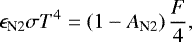 \begin{equation*} \epsilon_{\textrm{N2}} \sigma T^{4}= \left (1-A_{\textrm{N2}} \right)\frac{F}{4}, \end{equation*}