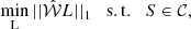 Mathematical equation: $$ \begin{aligned} \min _{\rm L} \vert \vert {\hat{\mathcal{W} }}{L}\vert \vert _{1} \quad {\mathrm{s.t.}} \quad S \in {\mathcal{C} }, \end{aligned} $$