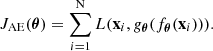 Mathematical equation: $$ \begin{aligned} J_{\rm AE} (\boldsymbol{\theta }) = \mathop \sum \limits _{i = 1}^\mathrm{N} L ( \mathbf{x }_i, { g}_{\boldsymbol{\theta }}(f_{\boldsymbol{\theta }}(\mathbf{x }_i))).\end{aligned} $$