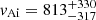 $ \mathit{v}_{\mathrm{Ai}} = 813^{+ 330}_{-317} $