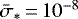 Mathematical equation: $\bar{\sigma}_*\,{=}\,10^{-8}$