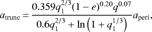 Mathematical equation: \begin{align*} a_{\textrm{trunc}}\,{=}\,\frac{0.359 q_1^{2/3} (1-e)^{0.20} q^{0.07}}{0.6q_1^{2/3} + \ln\left(1 + q_1^{1/3}\right)} a_{\textrm{peri}}, \end{align*}
