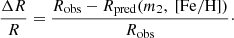 $$ \begin{aligned} \frac{\Delta R}{R} = \frac{R_{\mathrm{obs}}-R_{\mathrm{pred}}(m_2,\ {\mathrm{[Fe/H]}})}{R_{\mathrm{obs}}}\cdot \end{aligned} $$