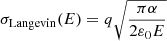$ \sigma_{\mathrm{Langevin}} (E)=q \sqrt{\frac{\pi \alpha}{2 \varepsilon_0 E}} $