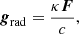 $$ \begin{aligned} {{\boldsymbol{g}}}_{\rm rad}= \frac{\kappa {{\boldsymbol{F}}}}{c} ,\end{aligned} $$