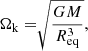 $$ \begin{aligned} \Omega _{\rm k}=\root \of {\frac{GM}{R_{\mathrm{eq}}^3}},\end{aligned} $$
