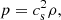 $$ \begin{aligned} p=c_{\rm s}^2 \rho , \end{aligned} $$