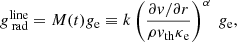 $$ \begin{aligned} g_{\text{ rad}}^\mathrm{line}= M(t) g_{\rm e} \equiv k \left(\frac{\partial v/\partial r}{\rho v_{\rm th} \kappa _{\rm e}}\right)^\alpha \ g_{\rm e}, \end{aligned} $$