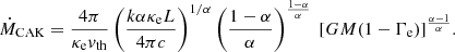 $$ \begin{aligned} \dot{M}_{\rm CAK} = \frac{4 \pi }{\kappa _{\rm e} v_{\rm th}} \left(\frac{k \alpha \kappa _{\rm e} L}{4 \pi c}\right)^{1/\alpha } \left( \frac{1-\alpha }{\alpha }\right)^{\frac{1-\alpha }{\alpha }}\ [GM(1-\Gamma _{\rm e})]^{ \frac{\alpha -1}{\alpha }}. \end{aligned} $$