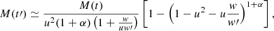 $$ \begin{aligned} M(t\prime ) \simeq \frac{M(t)}{u^2(1+\alpha )\left(1+\frac{w}{uw\prime }\right)}\left[ 1 - \left(1-u^2-u\frac{w}{w\prime } \right)^{1+\alpha }\right], \end{aligned} $$