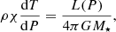 $$ \begin{aligned} \rho \chi \frac{\mathrm{d}T}{\mathrm{d}P}= \frac{L(P)}{4 \pi G M_\star }, \end{aligned} $$