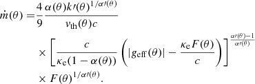 $$ \begin{aligned} \dot{m}(\theta ) =&\frac{4}{9} \frac{\alpha (\theta ) k\prime (\theta )^{1/\alpha \prime (\theta )}}{ v_{\rm th}(\theta ) c} \nonumber \\&\times \left[ \frac{c}{\kappa _{\rm e} (1-\alpha (\theta ))}\left(|g_{\rm eff}(\theta )|- \frac{\kappa _{\rm e} F(\theta )}{c}\right)\right]^{\frac{\alpha \prime (\theta )-1}{\alpha \prime (\theta )}} \nonumber \\&\times F(\theta )^{1/\alpha \prime (\theta )}. \end{aligned} $$