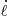 $ \dot{\ell} $