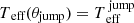 $ T_{\text{ eff}}(\theta_{\mathrm{jump}})=T_{\text{ eff}}^{\text{ jump}} $