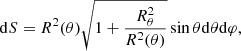 $$ \begin{aligned} \mathrm{d}S=R^2(\theta )\sqrt{1+\frac{R^2_{\theta }}{R^2({\theta )}}}\sin \theta \mathrm{d}\theta \mathrm{d}\varphi , \end{aligned} $$