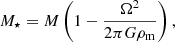 $$ \begin{aligned} M_\star = M\left( 1 - \frac{\Omega ^2}{2 \pi G \rho _{\rm m}}\right), \end{aligned} $$