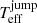 $ {T_{\mathrm{eff}}^{\mathrm{jump}}} $