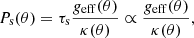 $$ \begin{aligned} P_{\rm s}(\theta ) = \tau _{\rm s}\frac{g_{\rm eff}(\theta )}{\kappa (\theta )} \propto \frac{g_{\rm eff}(\theta )}{\kappa (\theta )}, \end{aligned} $$