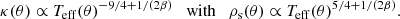 $$ \begin{aligned} \kappa (\theta ) \propto T_{\rm eff}(\theta )^{-9/4 + 1/(2\beta )} \quad \mathrm{with} \quad \rho _{\rm s}(\theta ) \propto T_{\rm eff}(\theta )^{5/4 + 1/(2\beta )}. \end{aligned} $$
