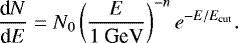 Mathematical equation: \begin{equation*} \frac{\textrm{d}N}{\textrm{d}E} = N_0 \left( \frac{E}{1\:\textrm{GeV}} \right)^{-n} e^{-E / E_{\textrm{cut}}}. \end{equation*}