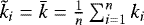 Mathematical equation: $\tilde{k}_i = \bar{k} = \frac{1}{n} \sum_{i = 1}^n k_i$