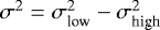 Mathematical equation: $\sigma^2 = \sigma_{\textrm{low}}^2 - \sigma_{\textrm{high}}^2$
