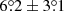$ 6{{\overset{\circ}{.}}}2 \pm 3{{\overset{\circ}{.}}}1 $