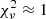 $ \chi_\nu^2 \approx 1 $
