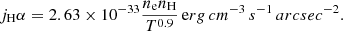 Mathematical equation: $$ \begin{aligned} j_\mathrm H\alpha = 2.63\times 10^{-33} \frac{n_\mathrm{e} n_\mathrm{H} }{T^{0.9}}\,\mathrm erg\,cm^{-3}\,s^{-1}\,arcsec^{-2}. \nonumber \end{aligned} $$