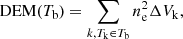 Mathematical equation: $$ \begin{aligned} \mathrm{DEM}(T_\mathrm{b} ) = \sum _{k, T_\mathrm{k} \in {T_\mathrm{b} }} n_\mathrm{e} ^2\Delta {V_\mathrm{k} }, \end{aligned} $$