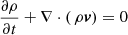 Mathematical equation: $$ \frac{\partial \rho }{\partial {t}} + \nabla \cdot (\,\rho \boldsymbol{v}) = 0 $$