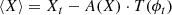 $$ \begin{aligned} \langle X \rangle = X_t - A(X) \cdot T({\phi }_t) \end{aligned} $$
