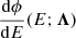$ \frac{\mathrm{d}\phi}{\mathrm{d}E}(E;\boldsymbol{\Lambda}) $