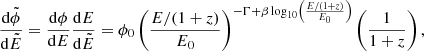 $$ \begin{aligned} \frac{\mathrm{d}\tilde{\phi }}{\mathrm{d}\tilde{E}} = \frac{\mathrm{d}\phi }{\mathrm{d}E} \frac{\mathrm{d}E}{\mathrm{d}\tilde{E}} = \phi _0 \left( \frac{E/(1+z)}{E_0} \right)^{-\Gamma + \beta \log _{10} \left( \frac{E/(1+z)}{E_0} \right)} \left( \frac{1}{1+z}\right), \end{aligned} $$