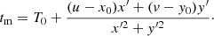 Mathematical equation: $$ \begin{aligned} t_{\rm m}&=T_0 + \frac{(u-x_0)x^{\prime }+({ v}-{ y}_0) { y}^{\prime }}{x^{\prime 2}+{ y}^{\prime 2}}\cdot \end{aligned} $$