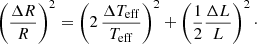 $$ \begin{aligned} \left(\frac{\Delta R}{R}\right)^2 = \left(2\,\frac{\Delta T_{\rm eff}}{T_{\rm eff}}\right)^2 + \left(\frac{1}{2}\frac{\Delta L}{L}\right)^2\cdot \end{aligned} $$