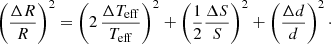 $$ \begin{aligned} \left(\frac{\Delta R}{R}\right)^2 = \left(2\,\frac{\Delta T_{\rm eff}}{T_{\rm eff}}\right)^2 + \left(\frac{1}{2}\frac{\Delta S}{S}\right)^2 + \left(\frac{\Delta d}{d}\right)^2\cdot \end{aligned} $$