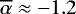 $\overline{\alpha} \approx -1.2$