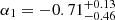 $ \alpha_1=-0.71_{-0.46}^{+0.13} $