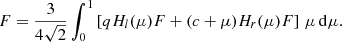 $$ \begin{aligned} F= \frac{3}{4\sqrt{2}}\int _{0}^{1}\left[qH_{l}(\mu )F + (c +\mu )H_{r}(\mu )F\right]\,\mu \,\mathrm{d}\mu . \end{aligned} $$