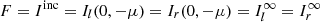 $ F={I}^{\rm inc}=I_{l}(0,-\mu)= I_{r}(0,-\mu)=I_{l}^\infty=I_{r}^\infty $