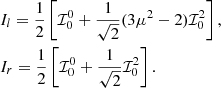 $$ \begin{aligned}&I_{l} = \frac{1}{2}\left[{\mathcal{I} }_0^0 + \frac{1}{\sqrt{2}}(3\mu ^2 -2){\mathcal{I} }_0^2\right],\nonumber \\&I_{r} = \frac{1}{2}\left[{\mathcal{I} }_0^0 + \frac{1}{\sqrt{2}}{\mathcal{I} }_0^2\right]. \end{aligned} $$